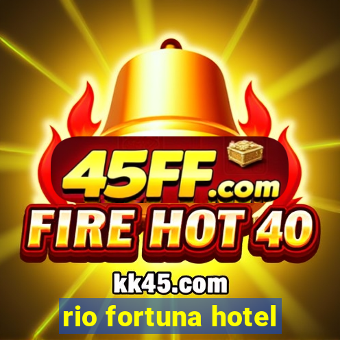rio fortuna hotel